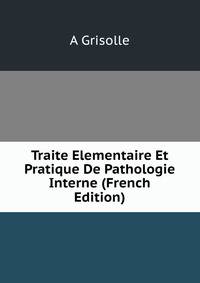 Traite Elementaire Et Pratique De Pathologie Interne (French Edition)