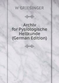 Archiv for Pysiologische Heilkunde (German Edition)