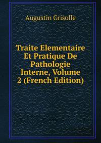 Traite Elementaire Et Pratique De Pathologie Interne, Volume 2 (French Edition)
