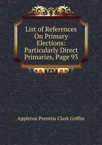 List of References On Primary Elections: Particularly Direct Primaries, Page 93