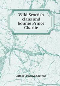 Wild Scottish clans and bonnie Prince Charlie