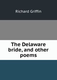 The Delaware bride, and other poems