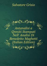 Antanalisi a Qvesiti Stampati Nell' Analisi Di Benedetto Maghetti (Italian Edition)