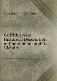 Griffith's New Historical Description of Cheltenham and Its Vicinity .