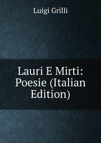 Lauri E Mirti: Poesie (Italian Edition)