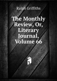 The Monthly Review, Or, Literary Journal, Volume 66