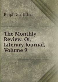 The Monthly Review, Or, Literary Journal, Volume 9