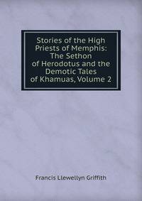 Stories of the High Priests of Memphis: The Sethon of Herodotus and the Demotic Tales of Khamuas, Volume 2