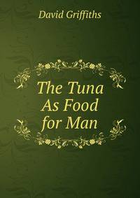 The Tuna As Food for Man