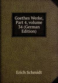 Goethes Werke, Part 4, volume 34 (German Edition)