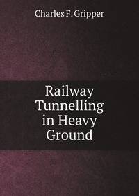 Railway Tunnelling in Heavy Ground