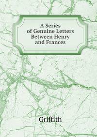 A Series of Genuine Letters Between Henry and Frances