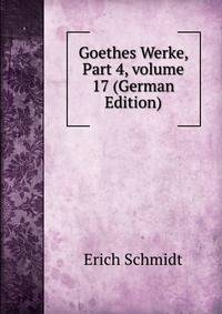 Goethes Werke, Part 4, volume 17 (German Edition)