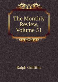 The Monthly Review, Volume 51