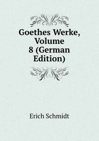 Goethes Werke, Volume 8 (German Edition)