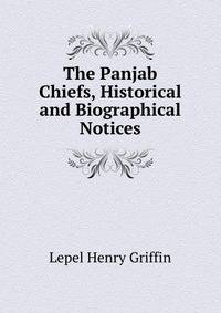 The Panjab Chiefs, Historical and Biographical Notices