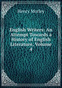 English Writers: An Attempt Towards a History of English Literature, Volume 4