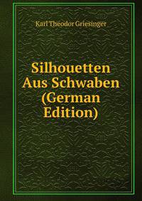 Silhouetten Aus Schwaben (German Edition)