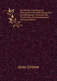 Die Positive Und Negative Philosophie Eine Widerlegung Des Rechtfertigungs-Versuches Des Prantl'schen Anthropologismus (German Edition)
