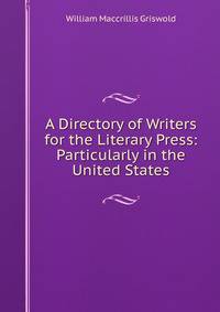 A Directory of Writers for the Literary Press: Particularly in the United States