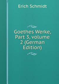 Goethes Werke, Part 3, volume 2 (German Edition)