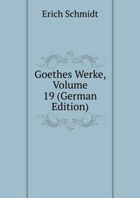 Goethes Werke, Volume 19 (German Edition)