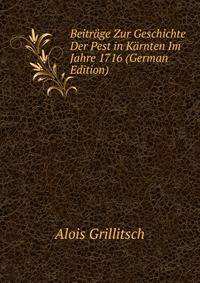 Beitrage Zur Geschichte Der Pest in Karnten Im Jahre 1716 (German Edition)