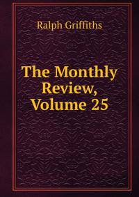The Monthly Review, Volume 25