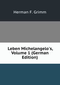 Leben Michelangelo's, Volume 1 (German Edition)