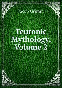 Teutonic Mythology, Volume 2