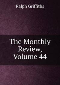 The Monthly Review, Volume 44