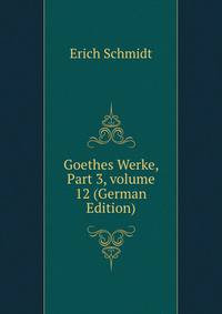 Goethes Werke, Part 3, volume 12 (German Edition)