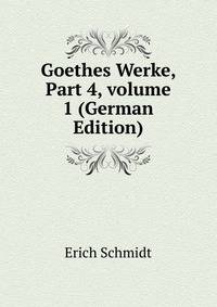 Goethes Werke, Part 4, volume 1 (German Edition)
