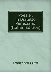 Poesie . in Dialetto Veneziano (Italian Edition)