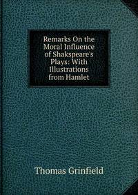 Remarks On the Moral Influence of Shakspeare's Plays: With Illustrations from Hamlet