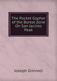 The Pocket Gopher of the Boreal Zone On San Jacinto Peak