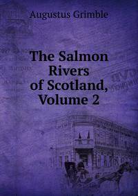 The Salmon Rivers of Scotland, Volume 2