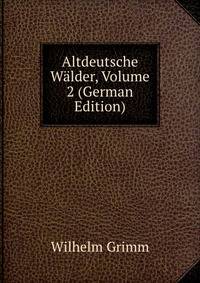 Altdeutsche Walder, Volume 2 (German Edition)