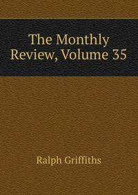 The Monthly Review, Volume 35