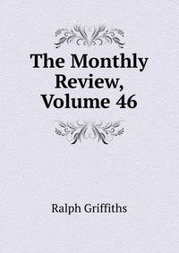 The Monthly Review, Volume 46