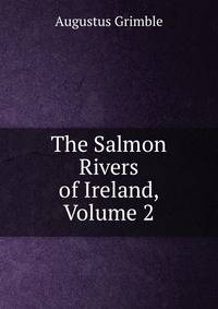 The Salmon Rivers of Ireland, Volume 2