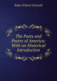 The Poets and Poetry of America: With an Historical Introduction