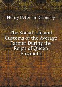 The Social Life and Customs of the Average Farmer During the Reign of Queen Elizabeth