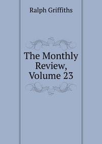 The Monthly Review, Volume 23