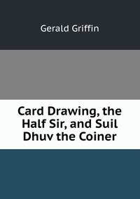 Card Drawing, the Half Sir, and Suil Dhuv the Coiner