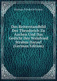 Das Reiterstandbild Des Theodorich Zu Aachen Und Das Gedicht Des Walafried Strabus Darauf (German Edition)