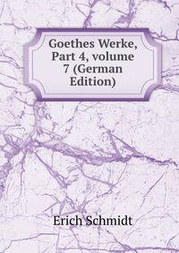 Goethes Werke, Part 4, volume 7 (German Edition)