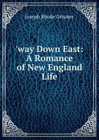 'way Down East: A Romance of New England Life