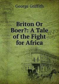 Briton Or Boer?: A Tale of the Fight for Africa