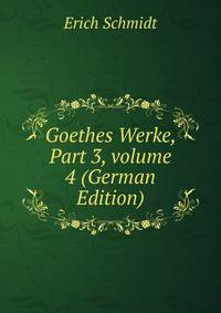 Goethes Werke, Part 3, volume 4 (German Edition)
